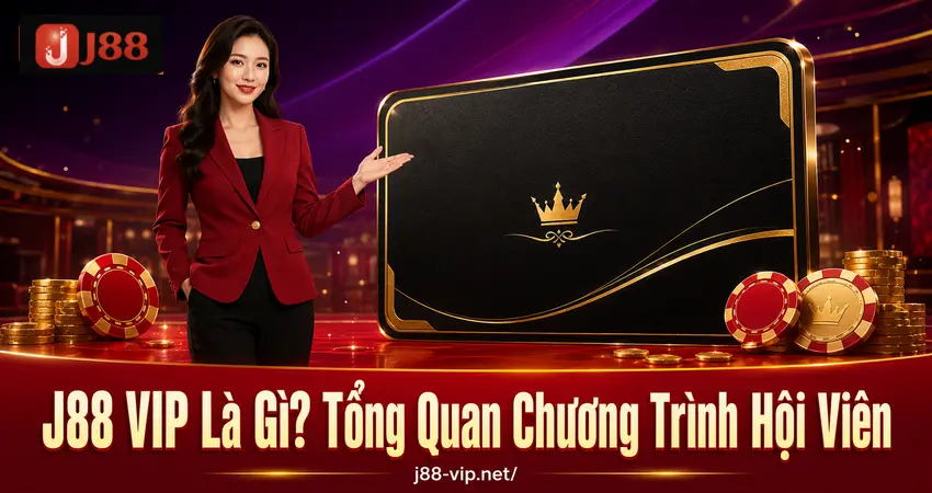 J88 VIP là gì tổng quan chương trình hội viên
